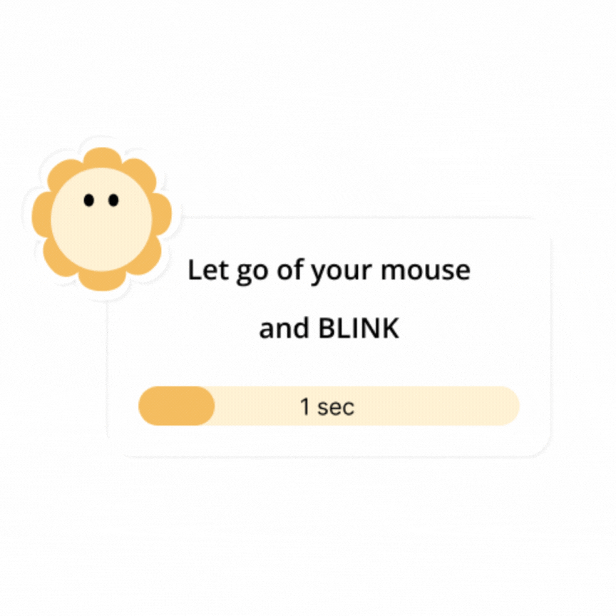 Final pop-up reminder animating — 'Let go of your mouse and BLINK' with the flower mascot blinking and a 1-second progress bar